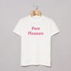 Pure Pleasure T-Shirt KM