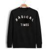 Radical Times Sweatshirt KM