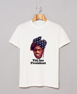 Titi For President T-Shirt KM