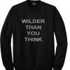 Wilder Than You Think Sweatshirt KM