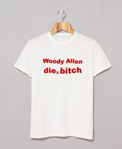 Woody Allen Die Bitch T-Shirt KM