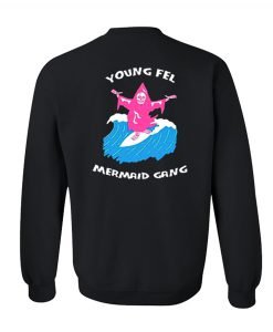 Young Fel Mermaid Gang Sweatshirt Back KM
