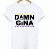 Damn Gina Martin Lawrence T Shirt KM