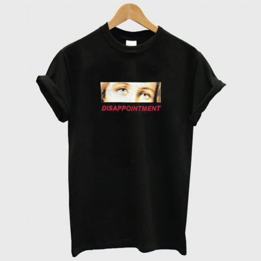 Disappointment Eyes T-Shirt KM