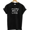 More Self Love T Shirt KM