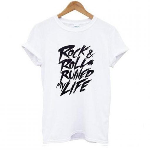 Rock & Roll Ruined My Life T-shirt KM
