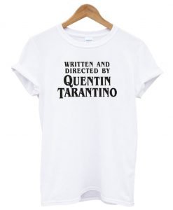 Written And Directed By Quentin Tarantino T-Shirt KM