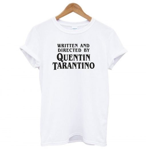 Written And Directed By Quentin Tarantino T-Shirt KM