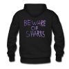 Beware Of Sharks Hoodie KM