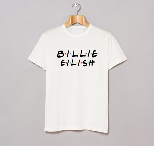Billie Eilish Friends Tv Show T-Shirt KM