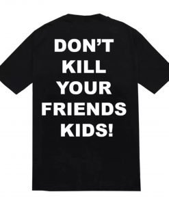Don’t kill your friends kids mickey mouse T-Shirt Back KM