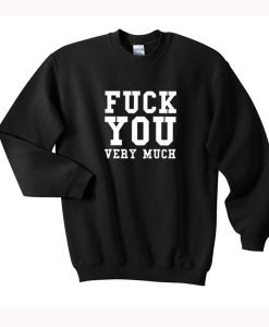 Fuck You Very Much Sweatshirt KM