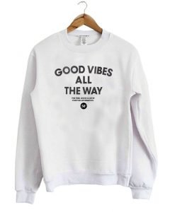 Good Vibes All The Way Sweatshirt KM