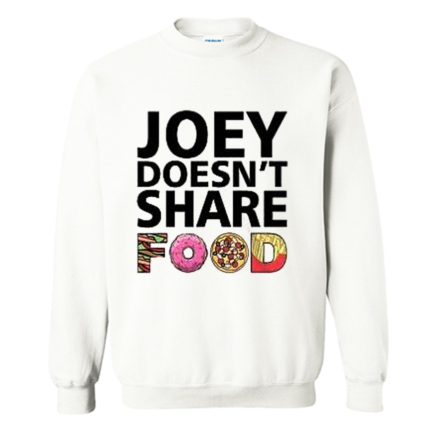 Joey Doesn’t Share Food Sweatshirt KM - Kendrablanca