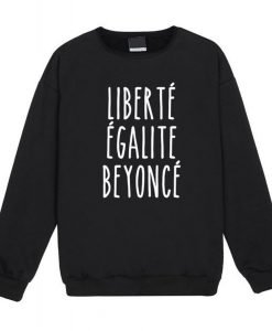 Liberte Egalite Beyonce Sweatshirt KM