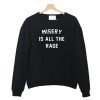 Misery Is All The Rage Sweatshirt KM
