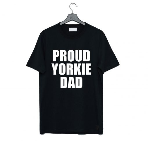 Proud Yorkie Dad T-Shirt KM