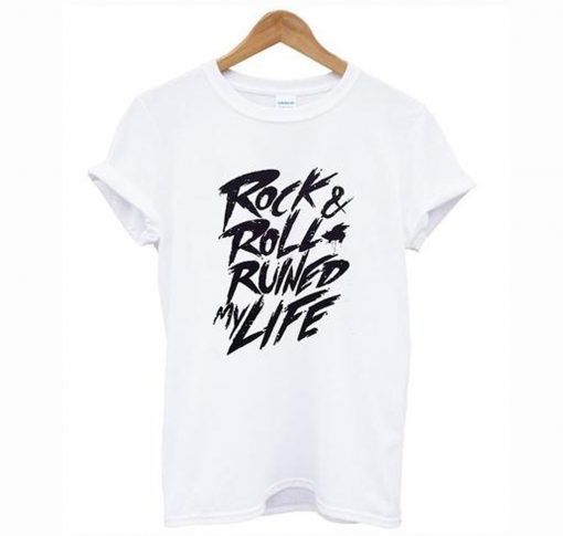 Rock & Roll Ruined My Life T-Shirt KM