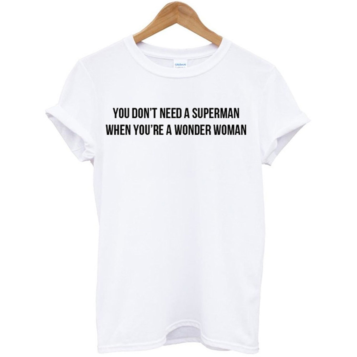 You Don’t Need A Superman When You’re A Wonder Woman T Shirt KM ...