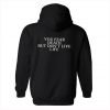 You Fear Death But Don’t Live Life Hoodie Back KM