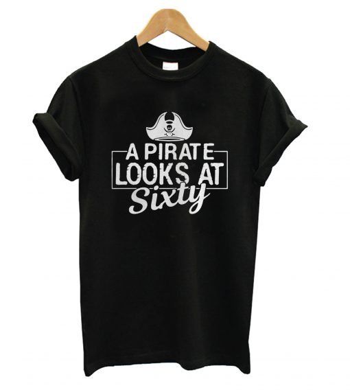 A Pirate Looks At Sixty T Shirt KM