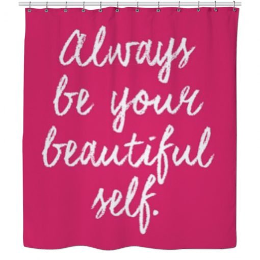 Always be your beautiful self Shower Curtain KM