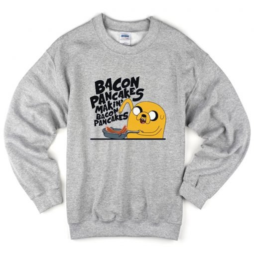Bacon pancakes makin’ bacon pancakes sweatshirt KM