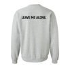Leave Me Alone Sweatshirt KM
