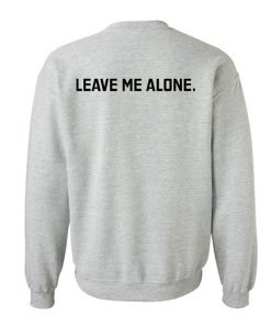 Leave Me Alone Sweatshirt KM