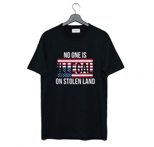No One Is Illegal On Stolen Land T-Shirt KM