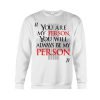 You’re My Person Sweatshirt KM