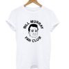 Bill Murray Fan club T Shirt KM