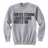 Coffee Strong Lashes Long Hustle On Sweatshirt KM
