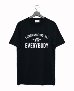 Corona Covid 19 Vs Everybody T Shirt KM