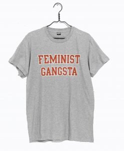 Feminist Gangsta T Shirt KM