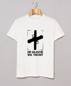 In Glock We Trust T-Shirt KM