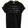 I’d Probably Still Adore You T Shirt KM