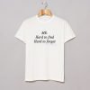 Me Hard to find, Hard to forget T Shirt KM