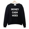Money cash hoes Sweatshirt KM