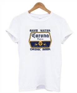 Save Water Corona Drink Beer T Shirt KM