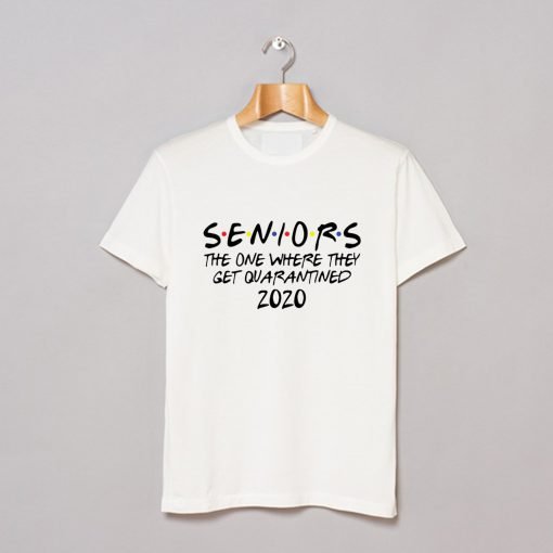 Seniors 2020 The One Where They Were Quarantined T-Shirt KM