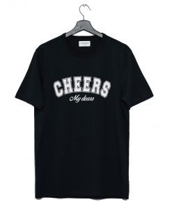 Cheers My Dears T-Shirt KM