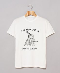 I’m Not Your Party Favor T-Shirt KM