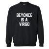 Beyonce Is A Virgo Sweatshirt KM