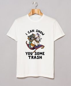 I Can Show You Some Trash T-Shirt KM