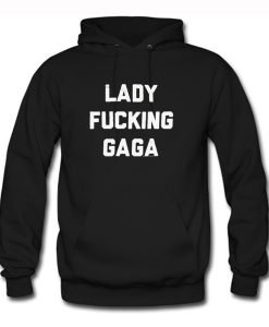 Lady Fucking Gaga Hoodie KM