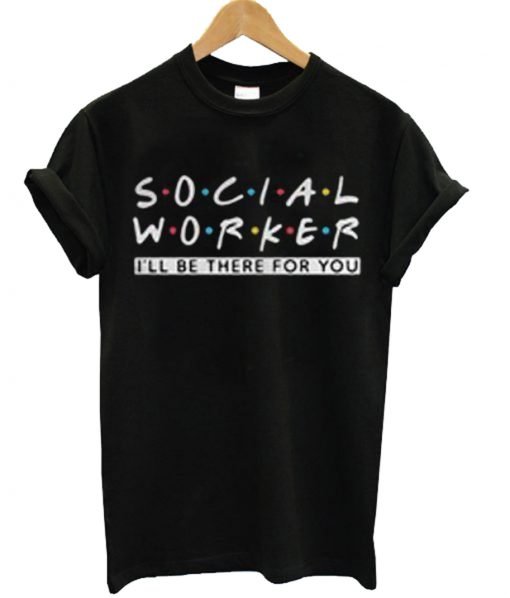 Social Worker Friends Style T-Shirt KM
