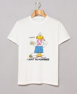 1988 Grumpy Duck I don't do mornings T Shirt KM