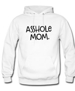 Asshole Mom Hoodie KM
