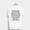 Computer Games Don’t Affect Kids Quotes T Shirt KM